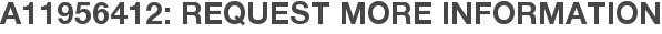 A11956412: Request More Information