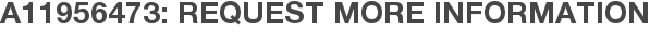 A11956473: Request More Information
