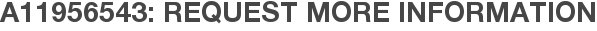 A11956543: Request More Information