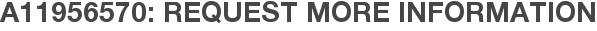 A11956570: Request More Information