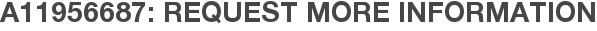 A11956687: Request More Information