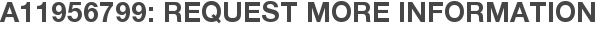 A11956799: Request More Information