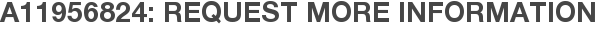 A11956824: Request More Information