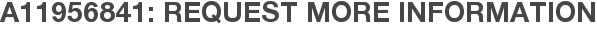A11956841: Request More Information