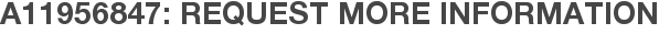 A11956847: Request More Information
