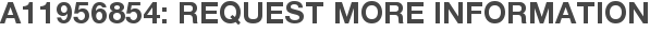 A11956854: Request More Information