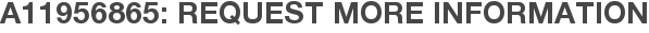 A11956865: Request More Information
