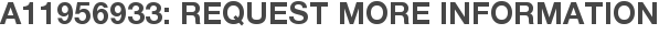 A11956933: Request More Information