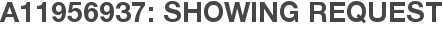 A11956937: Showing Request