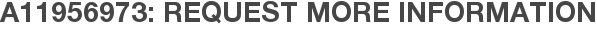 A11956973: Request More Information