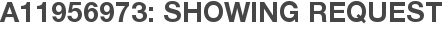 A11956973: Showing Request