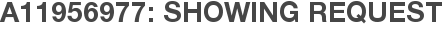 A11956977: Showing Request