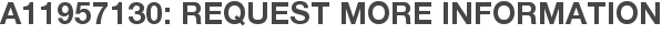 A11957130: Request More Information