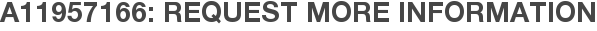 A11957166: Request More Information