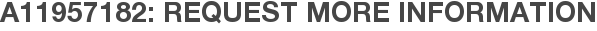 A11957182: Request More Information