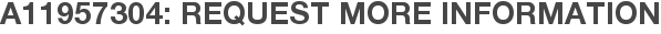 A11957304: Request More Information