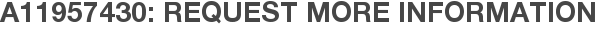 A11957430: Request More Information