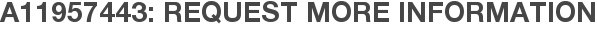 A11957443: Request More Information