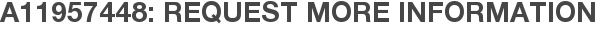 A11957448: Request More Information