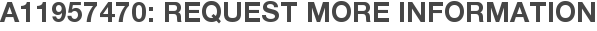 A11957470: Request More Information