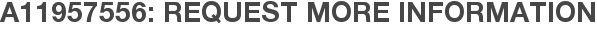 A11957556: Request More Information