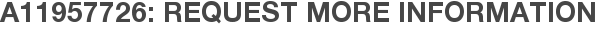 A11957726: Request More Information