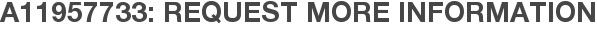 A11957733: Request More Information