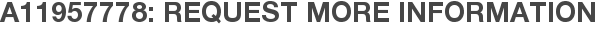 A11957778: Request More Information
