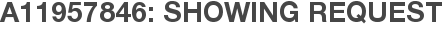 A11957846: Showing Request