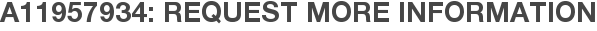 A11957934: Request More Information