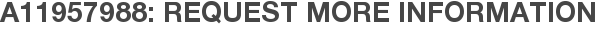 A11957988: Request More Information