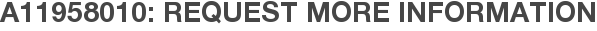 A11958010: Request More Information