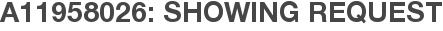 A11958026: Showing Request