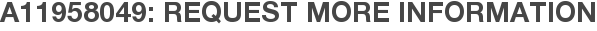 A11958049: Request More Information