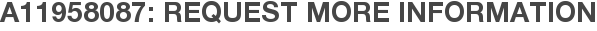 A11958087: Request More Information