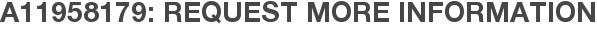 A11958179: Request More Information