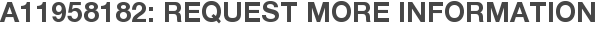 A11958182: Request More Information