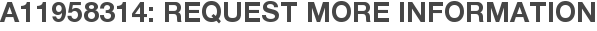 A11958314: Request More Information