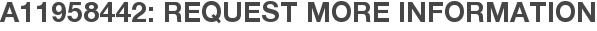A11958442: Request More Information