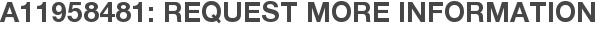 A11958481: Request More Information