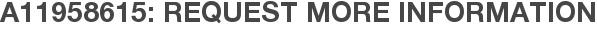 A11958615: Request More Information