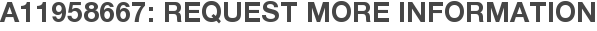 A11958667: Request More Information