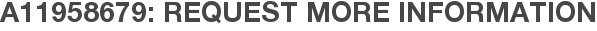 A11958679: Request More Information