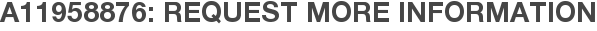 A11958876: Request More Information