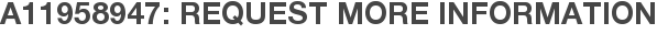 A11958947: Request More Information