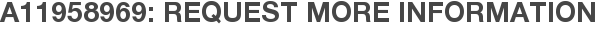 A11958969: Request More Information