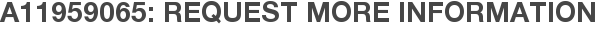 A11959065: Request More Information
