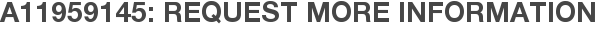 A11959145: Request More Information