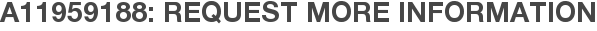 A11959188: Request More Information