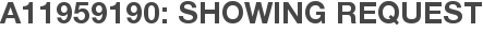 A11959190: Showing Request